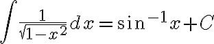 $\int\frac{1}{\sqrt{1-x^2}}dx=\sin^{-1}x+C$